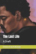 The Last Life: A Draft 