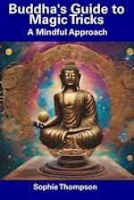 Buddha's Guide to Magic Tricks: A Mindful Approach 