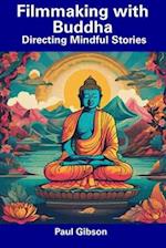 Filmmaking with Buddha: Directing Mindful Stories 