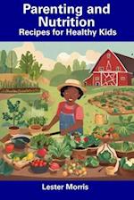 Parenting and Nutrition: Recipes for Healthy Kids 