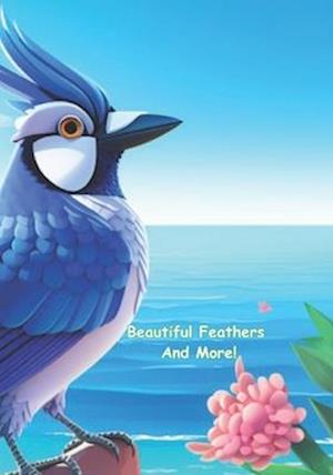 Beautiful Feathers And More