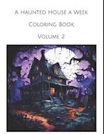 A Haunted House a Week Coloring Book Volume 2 