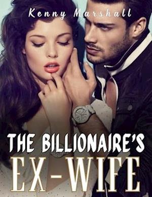 The Billionaire's Ex-Wife: Her Obsessed Lover ( A CEO ROMANCE )