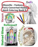 Elleyville Fantasy Fairy Converted Homes Adult Coloring Book 2