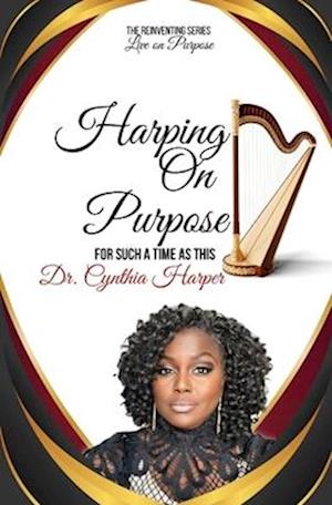 Harping On Purpose: The Reinventing Series