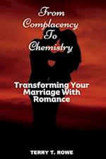 From Complacency To Chemistry: Transforming Your Marriage With Romance 