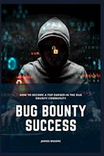 Bug Bounty Success: How to Become a Top Earner in the Bug Bounty Community 