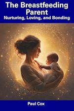 The Breastfeeding Parent: Nurturing, Loving, and Bonding 