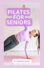 PILATES FOR SENIORS : Effective Adult Exercises to Improve Balance, Strength and Flexibility 