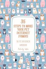 35 Steps to Make Your Pet Internet Famous: The Pet Influencer Handbook 