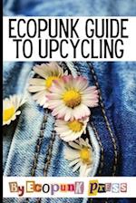 Ecopunk Guide To Upcycling: Creative Prompts For Young Minds To Upcycle This Book 