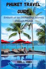 PHUKET TRAVEL GUIDE: Embark on an Enchanting Journey through Phuket 