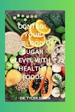 CONTROL YOUR BLOOD SUGAR LEVEL WITH HEALTHY FOOD 