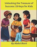 Unlocking the Treasure of Success: 15 Keys for Kids 