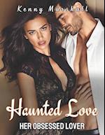 Haunted Love: Her Obsessed Lover ( A Dark Romance ) 