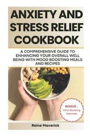 Anxiety and Stress Relief Cookbook