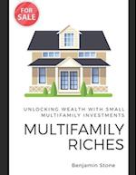 Multifamily Riches: Unlocking Wealth with Small Multifamily Investments 