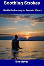 Soothing Strokes: Mindful Swimming for Peaceful Waters 