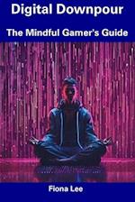 Digital Downpour: The Mindful Gamer's Guide 