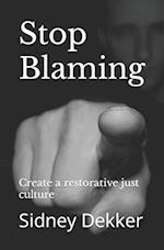 Stop Blaming: Create a restorative just culture 