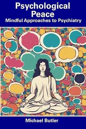 Psychological Peace: Mindful Approaches to Psychiatry