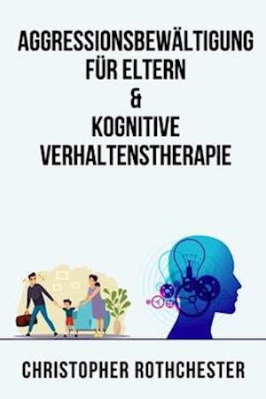 Aggressionsbewältigung für Eltern & Kognitive Verhaltenstherapie