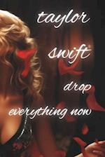 Taylor Swift: Drop Everything Now 