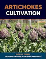 Artichokes Cultivation: The Complete Guide to Growing Artichokes 