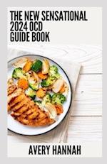 The New Sensational 2024 OCD Guide Book: Essential Guide With 100+ Healthy Recipes 