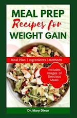 MEAL PREP RECIPES FOR WEIGHT GAIN: Delicious Recipes to Improve Your Body and Help You Gain Weight 