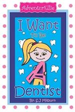 I Want To Be A Dentist 