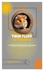 FROM FLUFF TO FABULOUS: The Ultimate Syrian Hamster Care Guide 