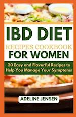 IBD DIET RECIPES COOKBOOK FOR WOMEN: 20 Easy and Flavorful Recipes to Help You Manage Your Symptoms 