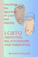 LGBTQ Identities, Relationship and Parenting: Unveiling the Spectrum of Love and Identity 