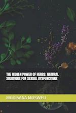 THE HIDDEN POWER OF HERBS: NATURAL SOLUTIONS FOR SEXUAL DYSFUNCTIONS 