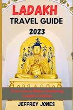 LADAKH TRAVEL GUIDE 2023 : From Leh To Nubra: Exploring Ladakh's Valleys 