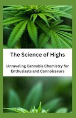 The Science of Highs: Unraveling Cannabis Chemistry for Enthusiasts and Connoisseurs 