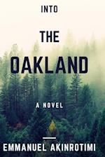 Into The Oakland: A Novel 