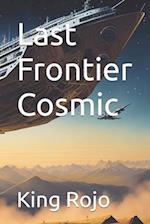 Last Frontier Cosmic 