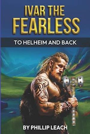 Ivar The Fearless: To Helheim And Back