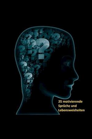 25 Motivationssprüche und Lebensweisheiten