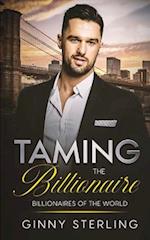 Taming the Billionaire: A Fairytale Billionaire Romance 