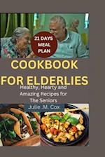 ELDERLIE'S COOKBOOK: Healthy, Hearty and Amazing Recipes For The Seniors 