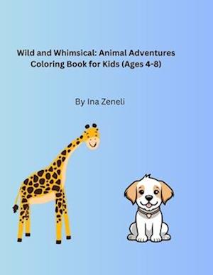 Wild and Whimsical: Animal Adventures Coloring Book for Kids: Color and learn new words with "I am"