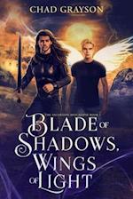 Blade of Shadows, Wings of Light: The Ascension Apocalypse Book 1 