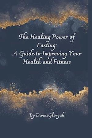 The Healing Power of Fasting