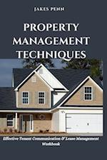 Property Management Techniques: Effective Tenant Communication and Lease Management 