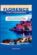 Florence Italy Handbook: 2023 Travel Guide To Explore The Beauty of Tuscany in Style 