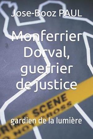 Monferrier Dorval, guerrier de justice