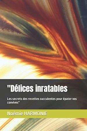 "Délices inratables